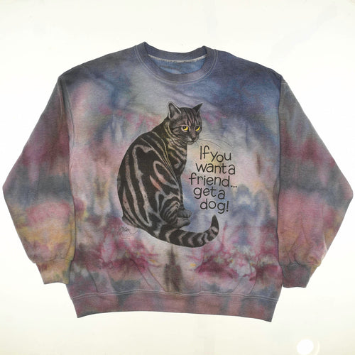 "If you want a friend, get a dog!" Iced Dye Cat Pullover